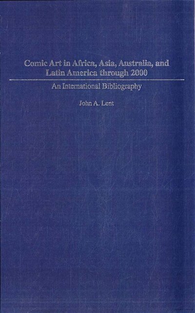 Comic Art in Africa, Asia, Australia and Latin America through 2000: An International Biography (Greenwood, 2004?)  ([2004?])
